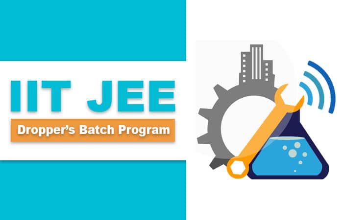 IIT JEE Coaching - Dropper's Batch Program
